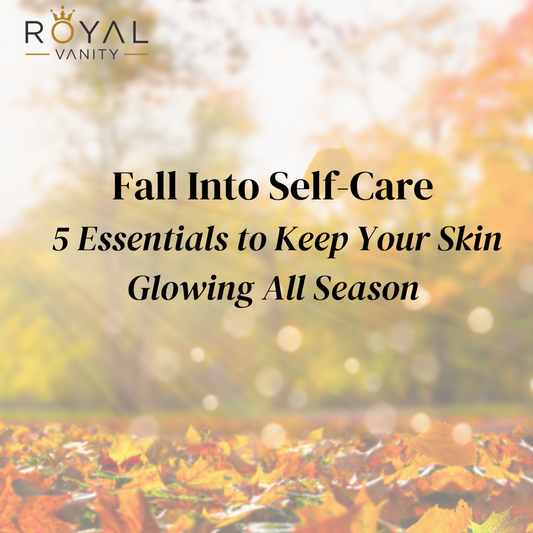 Fall Into Self-Care: 5 Essentials to Keep Your Skin Glowing All Season